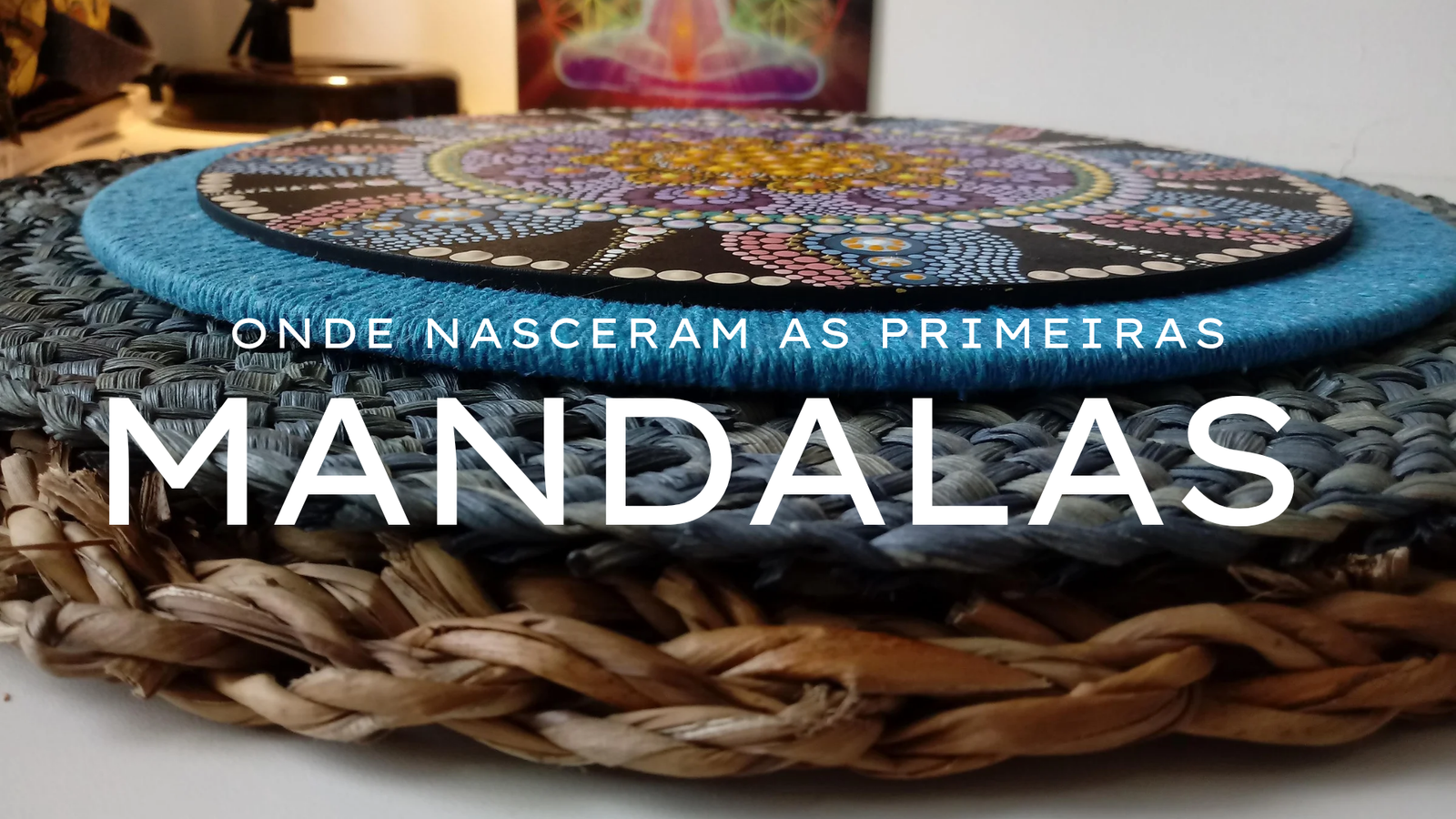 Leia mais sobre o artigo Onde nasceram as primeiras Mandalas?